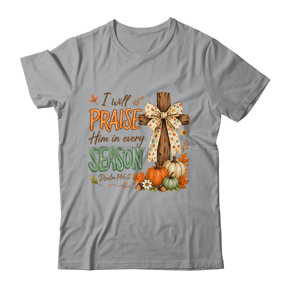 I Will Praise Him In Every Season Fall Christian Coquette Shirt & Sweatshirt | teecentury