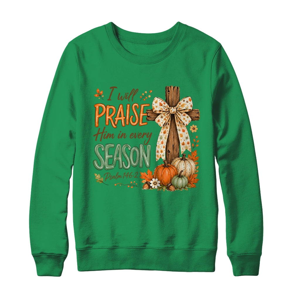 I Will Praise Him In Every Season Fall Christian Coquette Shirt & Sweatshirt | teecentury