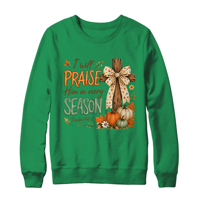 I Will Praise Him In Every Season Fall Christian Coquette Shirt & Sweatshirt | teecentury