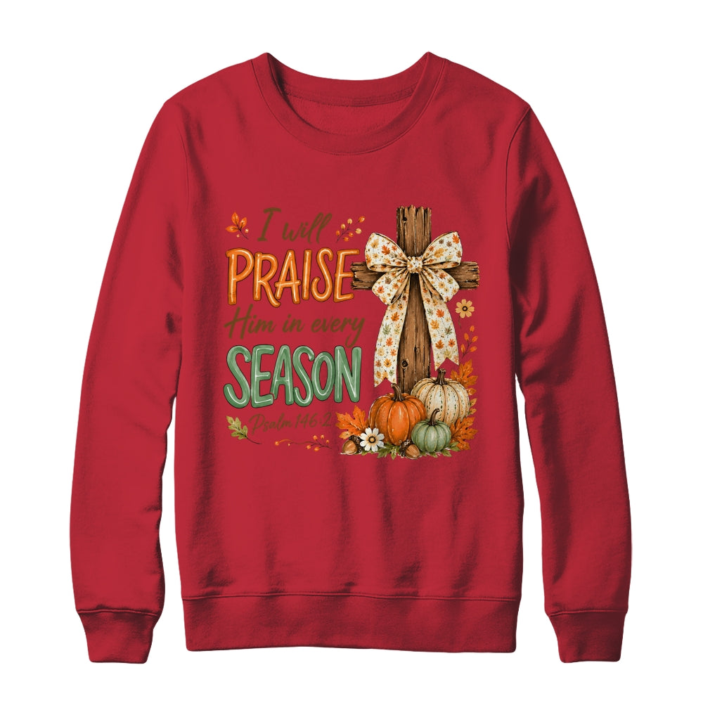 I Will Praise Him In Every Season Fall Christian Coquette Shirt & Sweatshirt | teecentury