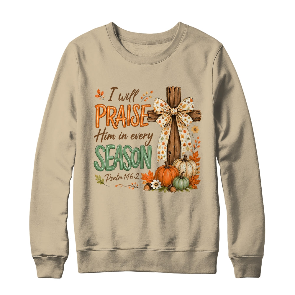 I Will Praise Him In Every Season Fall Christian Coquette Shirt & Sweatshirt | teecentury
