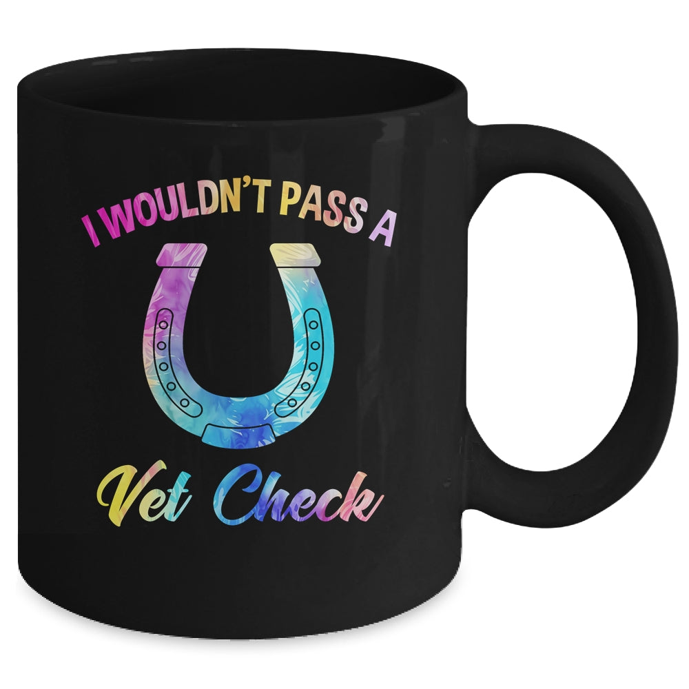 I Wouldn't Pass A Vet Check Equestrian Horse Lover Mug | teecentury