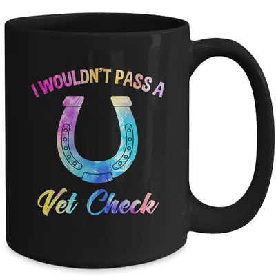 I Wouldn't Pass A Vet Check Equestrian Horse Lover Mug | teecentury