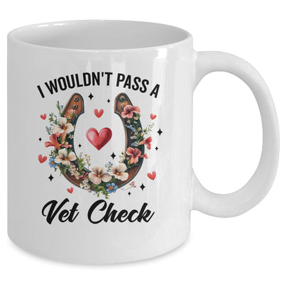 I Wouldn't Pass A Vet Check Funny Equestrian Horse Lover Mug | teecentury