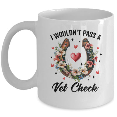 I Wouldn't Pass A Vet Check Funny Equestrian Horse Lover Mug | teecentury