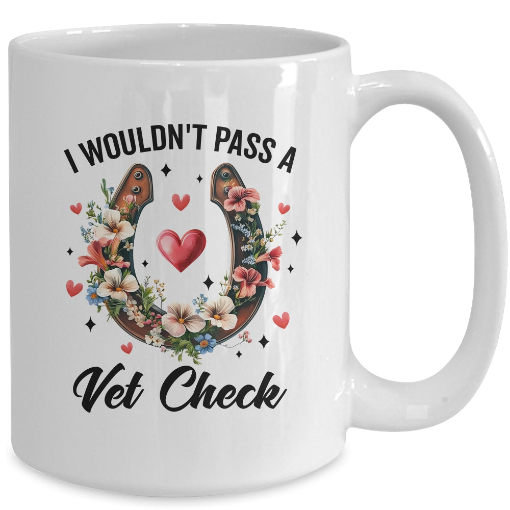I Wouldn't Pass A Vet Check Funny Equestrian Horse Lover Mug | teecentury