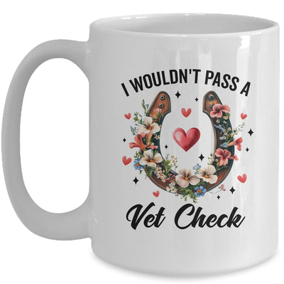 I Wouldn't Pass A Vet Check Funny Equestrian Horse Lover Mug | teecentury