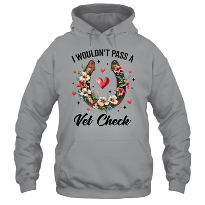I Wouldn't Pass A Vet Check Funny Equestrian Horse Lover Shirt & Tank Top | teecentury