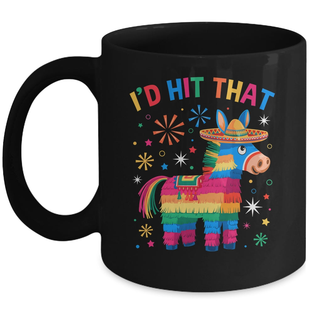 I'd Hit That Pinata Funny 5 Cinco De Mayo Party Mexican Mug | teecentury