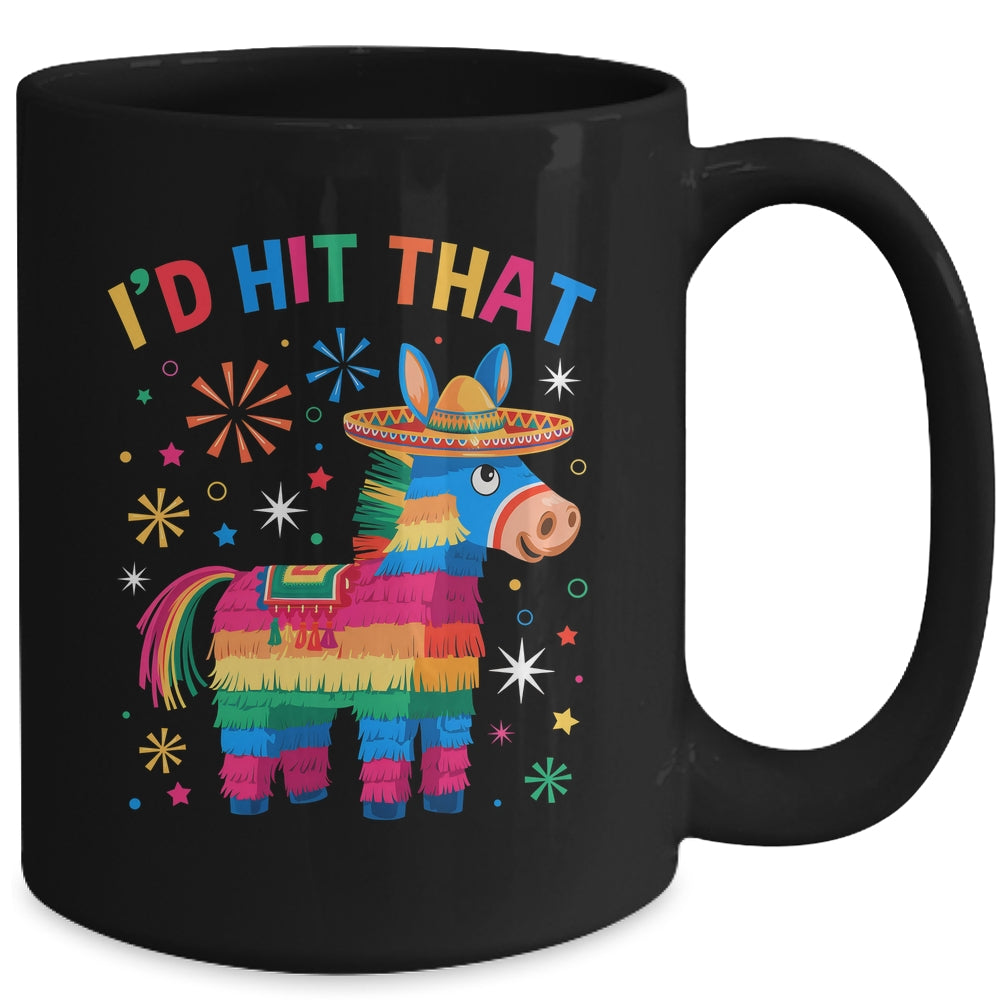 I'd Hit That Pinata Funny 5 Cinco De Mayo Party Mexican Mug | teecentury