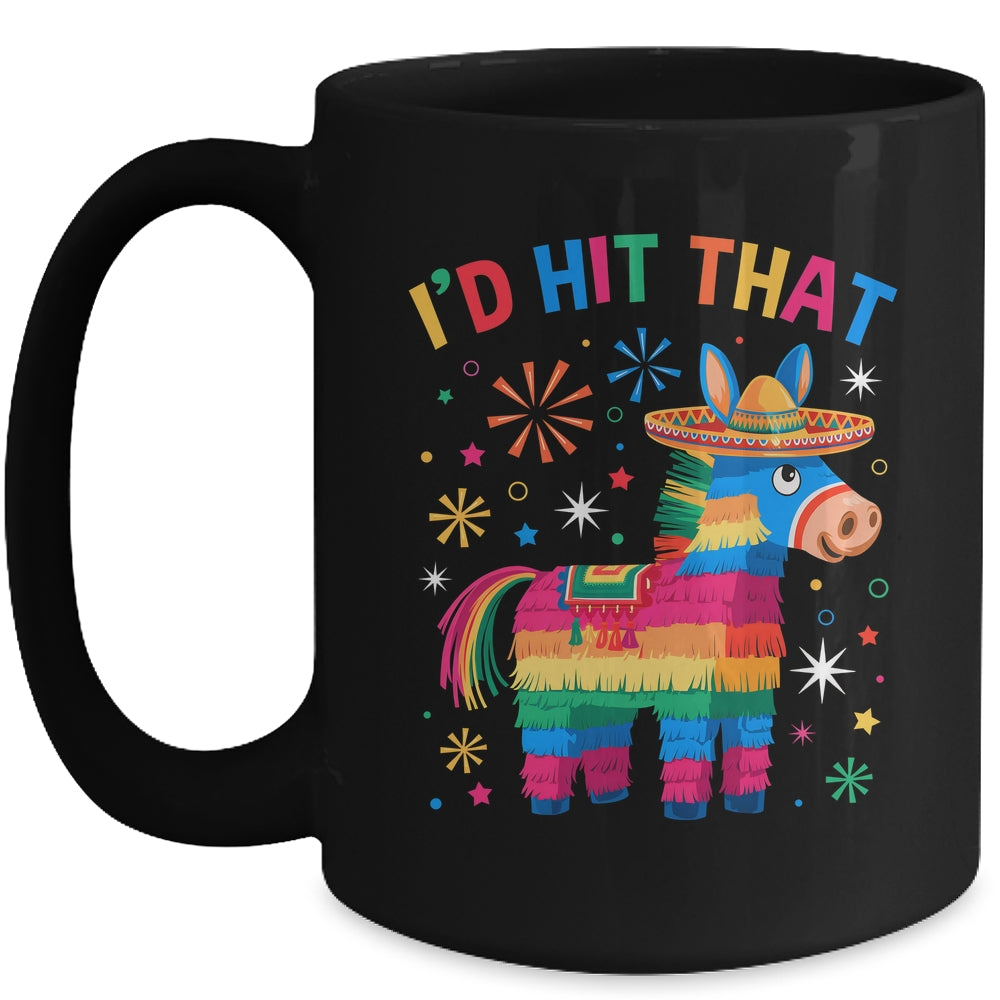 I'd Hit That Pinata Funny 5 Cinco De Mayo Party Mexican Mug | teecentury