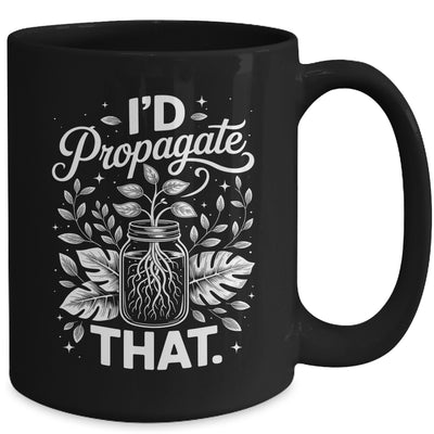 I'd Propagate That Funny Plant Lovers Gardeners Women Girls Mug | teecentury
