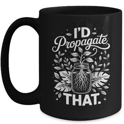 I'd Propagate That Funny Plant Lovers Gardeners Women Girls Mug | teecentury
