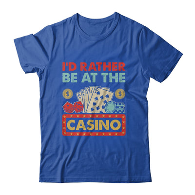 I'd Rather Be At The Casino Lover Men Women Gambling Gambler Shirt & Tank Top | teecentury