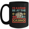 I'd Rather Be At The Casino Lover Men Women Gambling Gambler Mug | teecentury