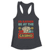 I'd Rather Be At The Casino Lover Men Women Gambling Gambler Shirt & Tank Top | teecentury