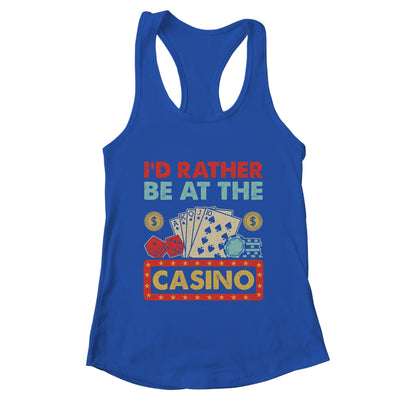 I'd Rather Be At The Casino Lover Men Women Gambling Gambler Shirt & Tank Top | teecentury