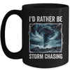 I'd Rather Be Storm Chasing Tornado Chaser Meteorology Mug | teecentury