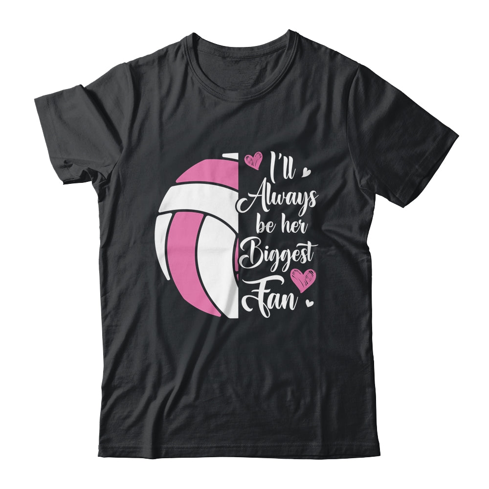 I'll Always Be Her Biggest Fan Volleyball For Mom Dad Shirt & Tank Top | teecentury