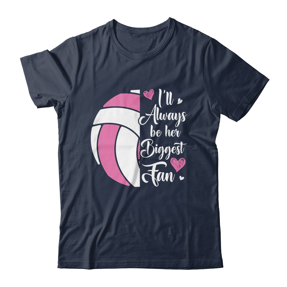I'll Always Be Her Biggest Fan Volleyball For Mom Dad Shirt & Tank Top | teecentury