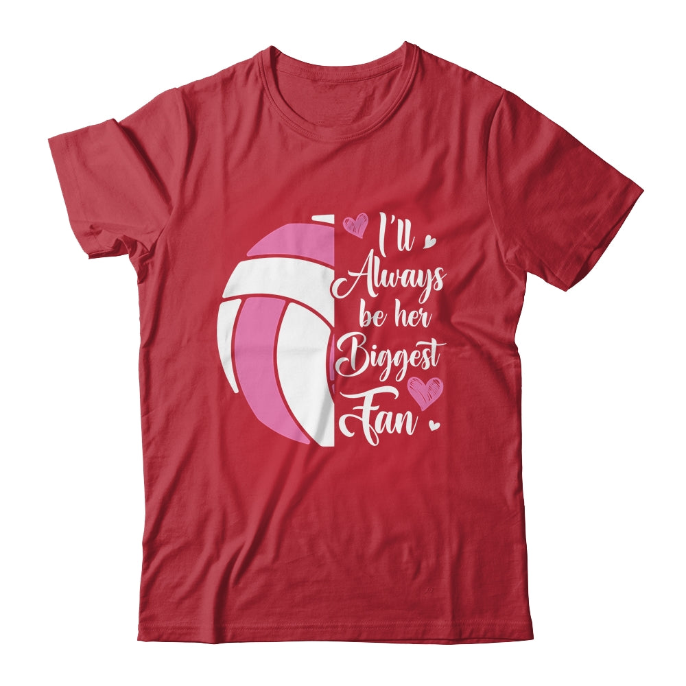 I'll Always Be Her Biggest Fan Volleyball For Mom Dad Shirt & Tank Top | teecentury