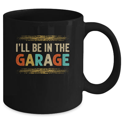 I'll Be In The Garage Project Car Mechanic Dad Vintage Mug | teecentury