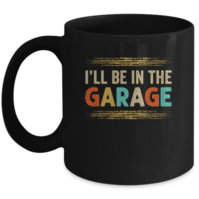 I'll Be In The Garage Project Car Mechanic Dad Vintage Mug | teecentury