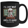 I'll Just Wait Until It's Quiet Funny Sarcastic Teacher Mug | teecentury