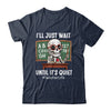 I'll Just Wait Until It's Quiet Funny Sarcastic Teacher Shirt & Hoodie | teecentury