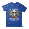 I'll Just Wait Until It's Quiet Funny Sarcastic Teacher Shirt & Hoodie | teecentury