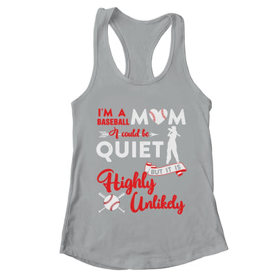 I'm A Baseball Mom I Could Be Quiet It Is Highly Unilkely