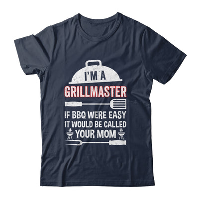 I'm A Grill Master If BBQ Were Easy Funny Grilling Dad Shirt & Hoodie | teecentury