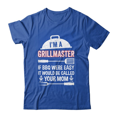 I'm A Grill Master If BBQ Were Easy Funny Grilling Dad Shirt & Hoodie | teecentury