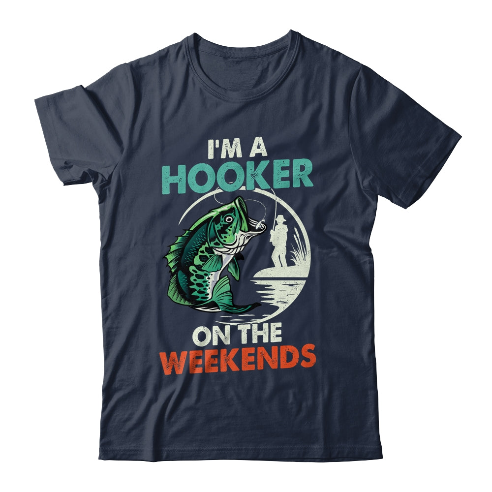 I'm A Hooker On The Weekend Funny Fishing Fisherman Vintage Shirt & Hoodie | teecentury