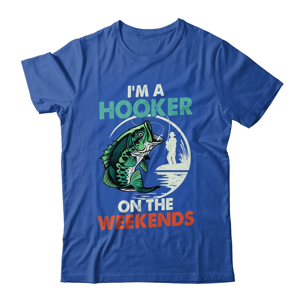 I'm A Hooker On The Weekend Funny Fishing Fisherman Vintage Shirt & Hoodie | teecentury