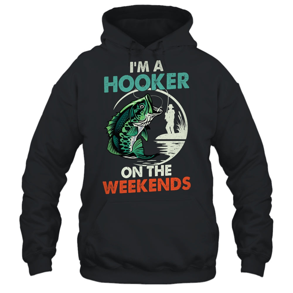I'm A Hooker On The Weekend Funny Fishing Fisherman Vintage Shirt & Hoodie | teecentury