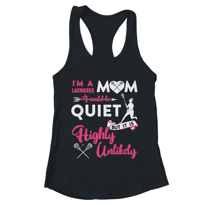 I'm A Lacrosse Mom I Could Be Quiet It Is Highly Unilkely