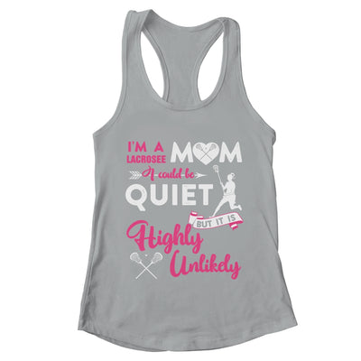 I'm A Lacrosse Mom I Could Be Quiet It Is Highly Unilkely