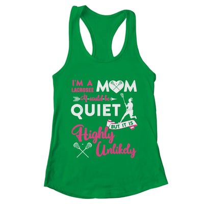 I'm A Lacrosse Mom I Could Be Quiet It Is Highly Unilkely