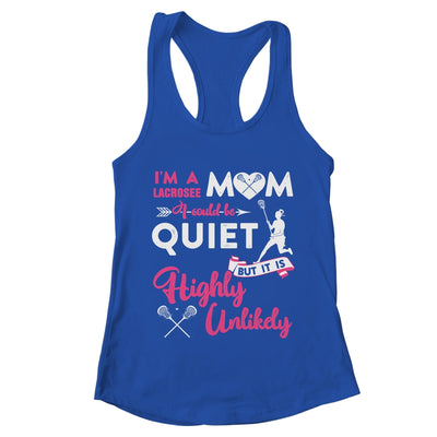 I'm A Lacrosse Mom I Could Be Quiet It Is Highly Unilkely