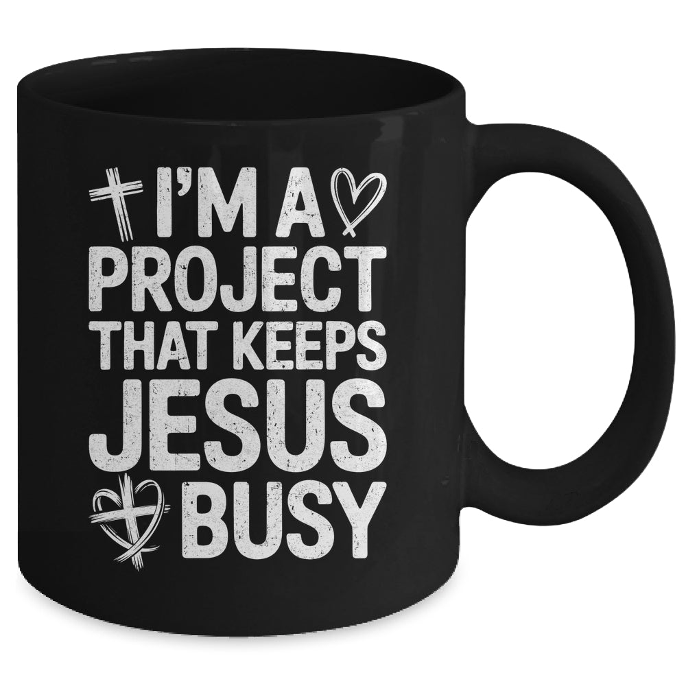 I'm A Project That Keeps Jesus Busy Funny Christian Humor Mug | teecentury