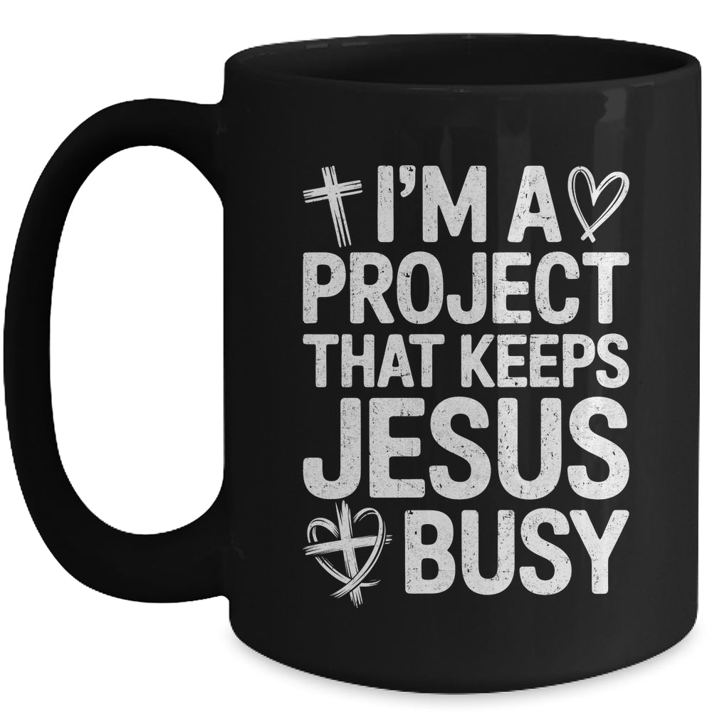 I'm A Project That Keeps Jesus Busy Funny Christian Humor Mug | teecentury