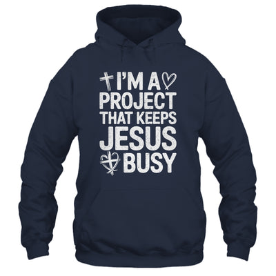 I'm A Project That Keeps Jesus Busy Funny Christian Humor Shirt & Hoodie | teecentury