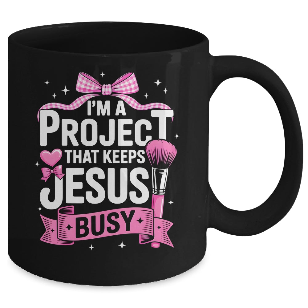 I'm A Project That Keeps Jesus Busy Funny Christian Pink Bow Mug | teecentury