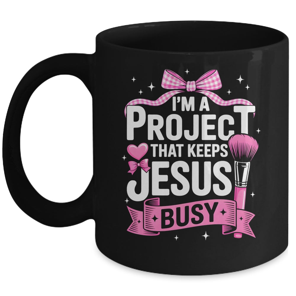 I'm A Project That Keeps Jesus Busy Funny Christian Pink Bow Mug | teecentury