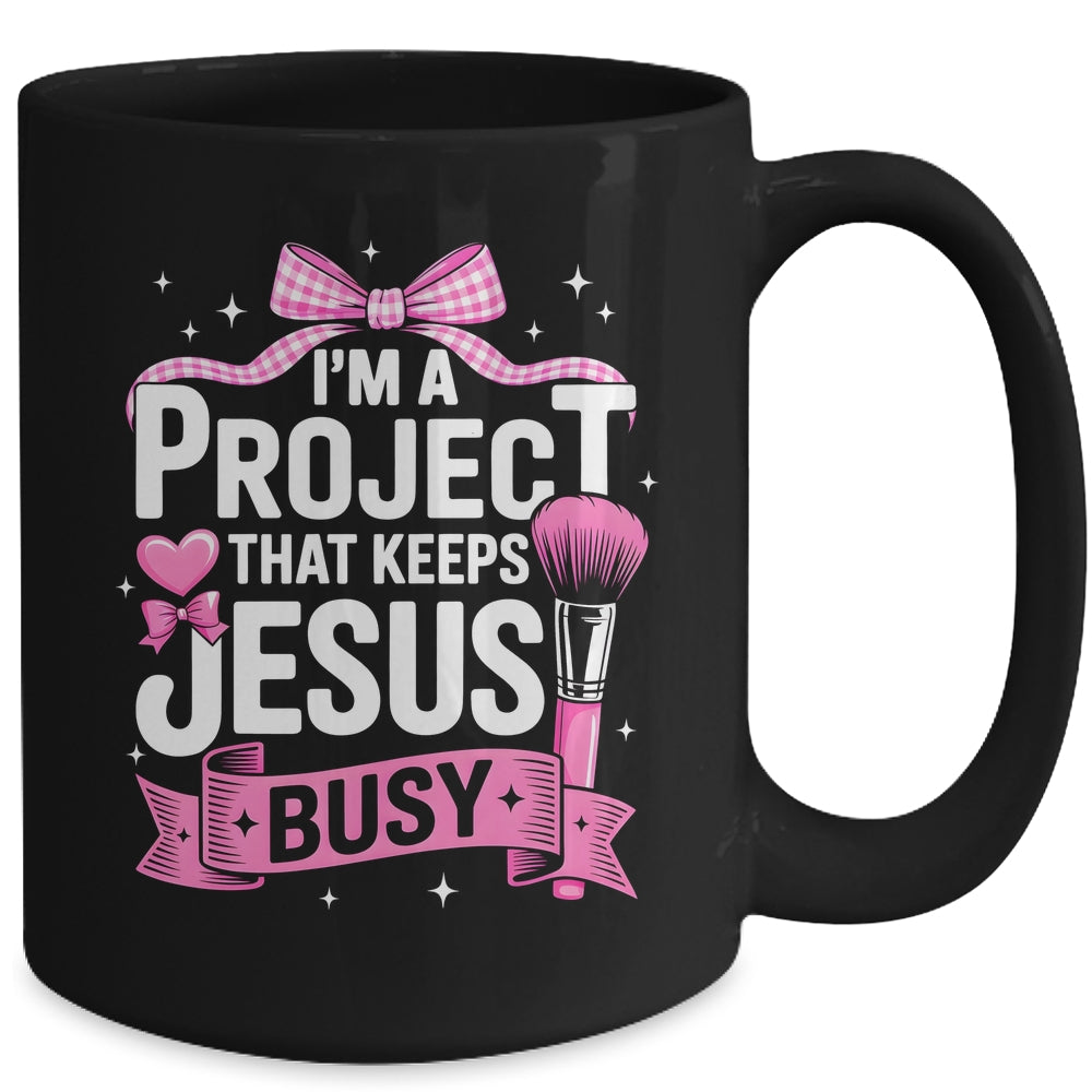 I'm A Project That Keeps Jesus Busy Funny Christian Pink Bow Mug | teecentury