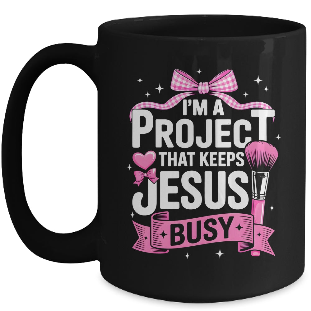 I'm A Project That Keeps Jesus Busy Funny Christian Pink Bow Mug | teecentury