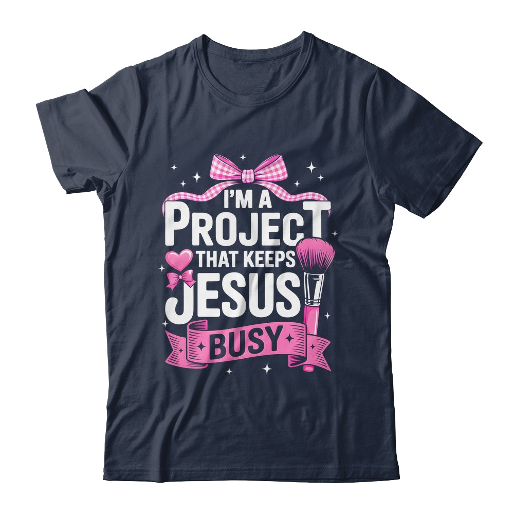 I'm A Project That Keeps Jesus Busy Funny Christian Pink Bow Shirt & Hoodie | teecentury