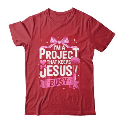 I'm A Project That Keeps Jesus Busy Funny Christian Pink Bow Shirt & Hoodie | teecentury