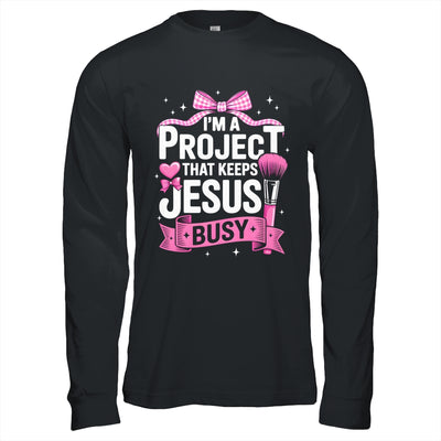 I'm A Project That Keeps Jesus Busy Funny Christian Pink Bow Shirt & Hoodie | teecentury